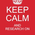 Keep Calm and Research On