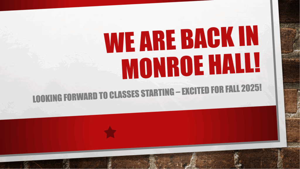 sign announcing that we are back in Monroe Hall and excited for Fall 2025