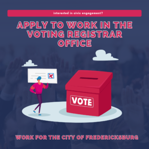 Flyer to work in the voting registrar office of Fredericksburg.