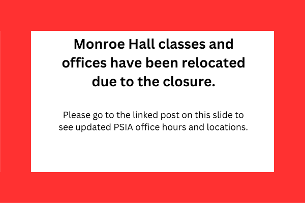 Monroe Hall classes and offices have been relocated due to the closure. Please go to the linked post on this slide to see new PSIA office hours and locations.
