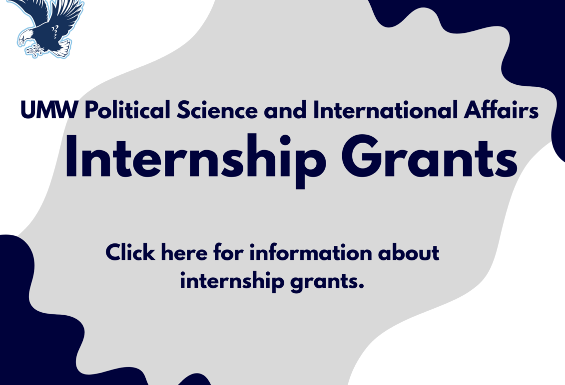 Click to visit our page with information on internship grants offered to Political Science and International Affairs majors.