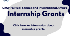 Click to visit our page with information on internship grants offered to Political Science and International Affairs majors.