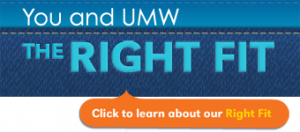 You and UMW: The Right Fit; Click to hear about our Right Fit
